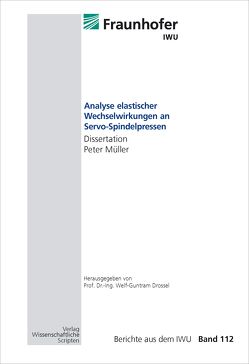 Analyse elastischer Wechselwirkungen an Servo-Spindelpressen von Drossel,  Welf-Guntram, Müller,  Peter