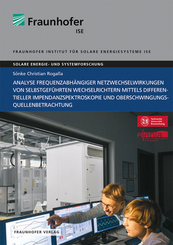 Analyse frequenzabhängiger Netzwechselwirkungen von selbstgeführten Wechselrichtern mittels differentieller Impedanzspektroskopie und Oberschwingungsquellenbetrachtung. von Rogalla,  Sönke Christian