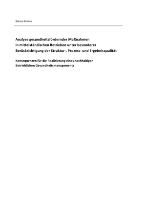 Analyse gesundheitsfördernder Maßnahmen in mittelständischen Betrieben unter besonderer Berücksichtigung der Struktur-, Prozess- und Ergebnisqualität von Biallas,  Bianca