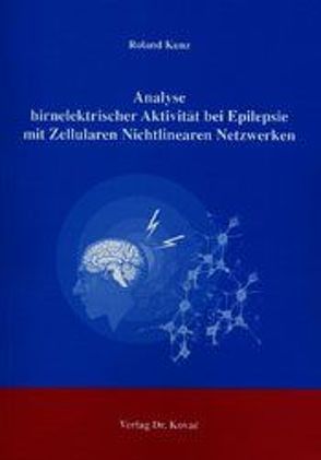 Analyse hirnelektrischer Aktivität bei Epilepsie mit Zellularen Nichtlinearen Netzwerken von Kunz,  Roland