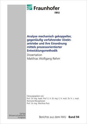 Analyse mechanisch gekoppelter, gegenläufig verfahrender Direktantriebe und ihre Einordnung mittels prozessorientierter Entwicklungsmethodik von Neugebauer,  Reimund, Rehm,  Matthias Wolfgang