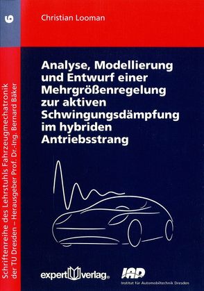 Analyse, Modellierung und Entwurf einer Mehrgrößenregelung zur aktiven Schwingungsdämpfung im hybriden Antriebsstrang von Looman,  Christian