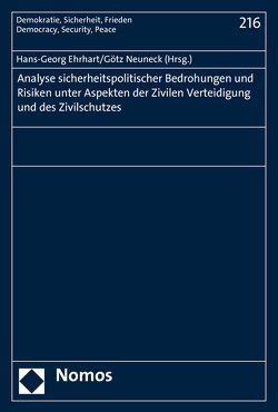 Analyse sicherheitspolitischer Bedrohungen und Risiken unter Aspekten der Zivilen Verteidigung und des Zivilschutzes von Ehrhart,  Hans-Georg, Neuneck,  Götz