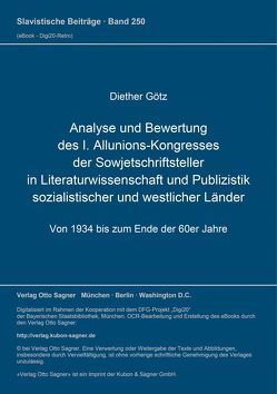 Analyse und Bewertung des I. Allunions-Kongresses der Sowjetschriftsteller in Literaturwissenschaft und Publizistik sozialistischer und westlicher Länder von Götz,  Diether