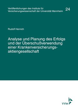 Analyse und Planung des Erfolgs und der Überschußverwendung einer Krankenversicherungsaktiengesellschaft von Henrich,  Rudolf