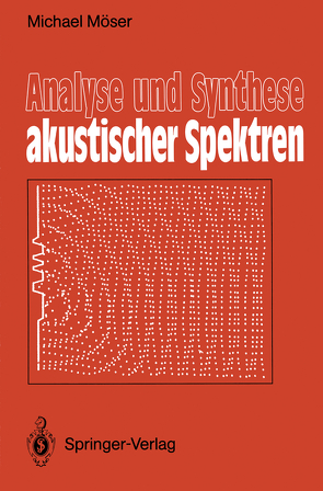 Analyse und Synthese akustischer Spektren von Möser,  Michael