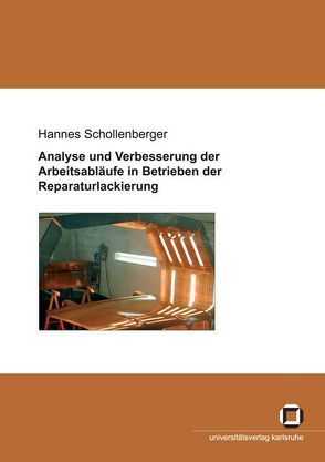 Analyse und Verbesserung der Arbeitsabläufe in Betrieben der Reparaturlackierung von Schollenberger,  Hannes