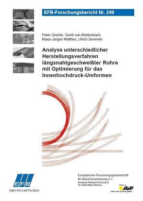 Analyse unterschiedlicher Herstellungsverfahren längsnahtgeschweißter Rohre mit Optimierung für das Innenhochdruck-Umformen von Groche,  Peter, Matthes,  Klaus-Jürgen, Semmler,  Ulrich, von Breitenbach,  Gerrit