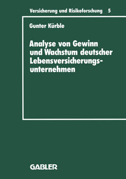 Analyse von Gewinn und Wachstum deutscher Lebensversicherungsunternehmen von Kürble,  Gunter