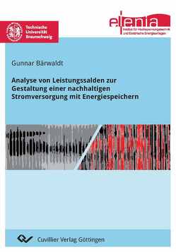 Analyse von Leistungssalden zur Gestaltung einer nachhaltigen Stromversorgung mit Energiespeichern von Bärwaldt,  Gunnar