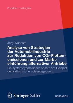 Analyse von Strategien der Automobilindustrie zur Reduktion von CO2-Flottenemissionen und zur Markteinführung alternativer Antriebe von Wansart,  Jörg