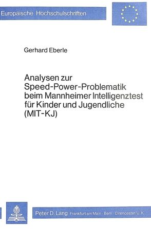 Analysen zur Speed-Power-Problematik beim Mannheimer Intelligenztest für Kinder und Jugendliche (MIT – KJ) von Eberle,  Gerhard