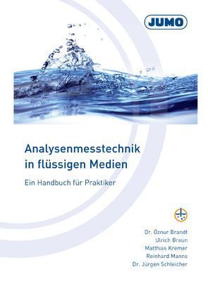 Analysenmesstechnik in flüssigen Medien von Brandt,  Öznur, Braun,  Ulrich, Kremer,  Matthias, Manns,  Reinhard, Schleicher,  Jürgen