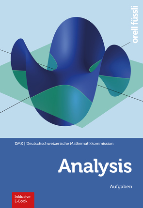 Analysis – Aufgaben von Schmid,  Marco, Sourlier-Künzle,  Regula, Stocker,  Hansjürg, Weibel,  Reto, Wong,  Baoswan Dzung