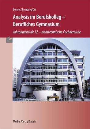 Analysis im Berufskolleg – Berufliches Gymnasium (NRW) von Bohner,  Kurt, Ihlenburg,  Peter, Ott,  Roland