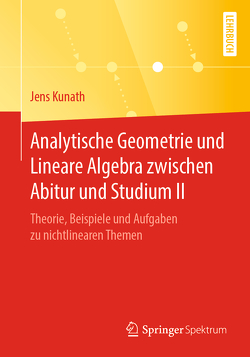 Analytische Geometrie und Lineare Algebra zwischen Abitur und Studium II von Kunath,  Jens