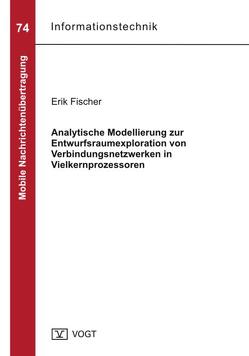 Analytische Modellierung zur Entwurfsraumexploration von Verbindungsnetzwerken in Vielkernprozessoren von Fischer,  Erik