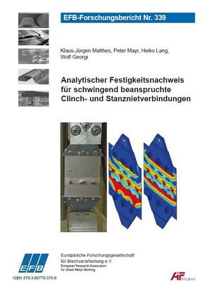 Analytischer Festigkeitsnachweis für schwingend beanspruchte Clinch- und Stanznietverbindungen von Georgi,  Wolf, Lang,  Heiko, Matthes,  Klaus-Jürgen, Mayr,  Peter