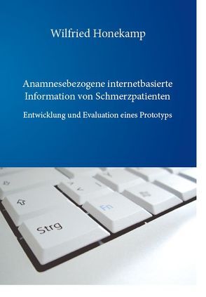 Anamnesebezogene internetbasierte Information von Schmerzpatienten von Honekamp,  Wilfried