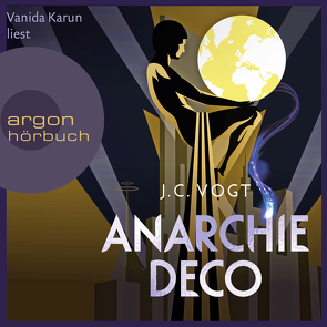 Anarchie Déco von Karun,  Vanida, Vogt,  J. C.