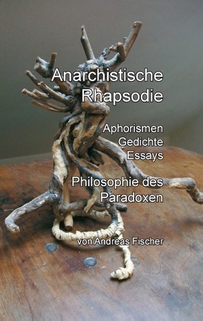 Anarchistische Rhapsodie von Fischer,  Andreas