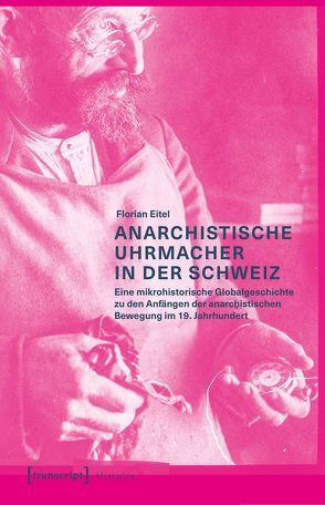 Anarchistische Uhrmacher in der Schweiz von Eitel,  Florian