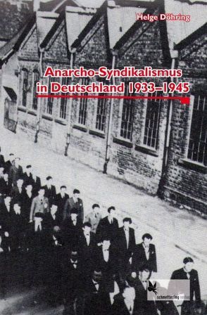 Anarcho-Syndikalismus in Deutschland 1933-1945 von Döhring,  Helge