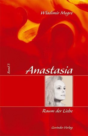 Anastasia / Anastasia, Raum der Liebe von Kunkel,  Helmut, Megre,  Wladimir