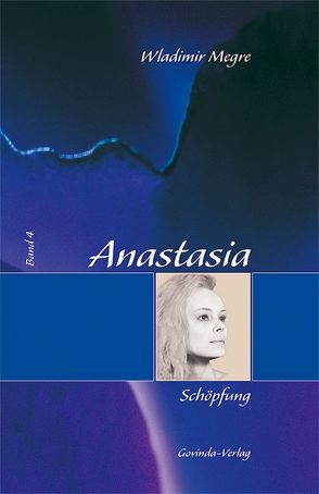 Anastasia / Anastasia, Schöpfung von Kunkel,  Helmut, Megre,  Wladimir