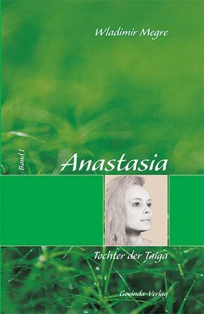 Anastasia / Anastasia, Tochter der Taiga von Kunkel,  Helmut, Megre,  Wladimir