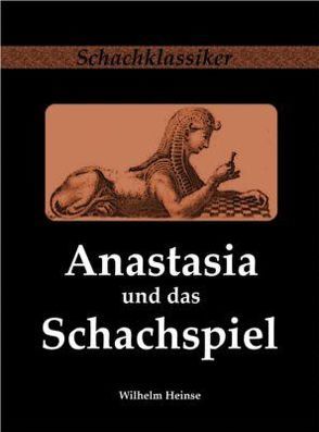 Anastasia und das Schachspiel von Heinse,  Wilhelm, Rudolph,  Jens-Erik