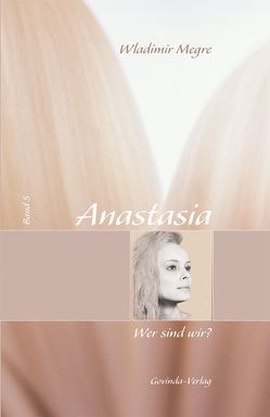 Anastasia / Anastasia, Wer sind wir? von Kunkel,  Helmut, Megre,  Wladimir