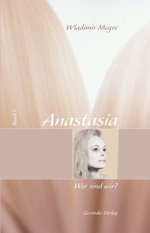 Anastasia / Anastasia, Wer sind wir? von Kunkel,  Helmut, Megre,  Wladimir