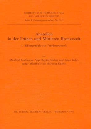 Anatolien in der Frühen und Mittleren Bronzezeit von Kilic,  Sinan, Korfmann,  Manfred, Seeher,  Ayse