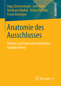 Anatomie des Ausschlusses von Bettinger,  Frank, Pilenko,  Alisha, Rüter,  Jens, Wiebel,  Burkhard, Zimmermann,  Ingo