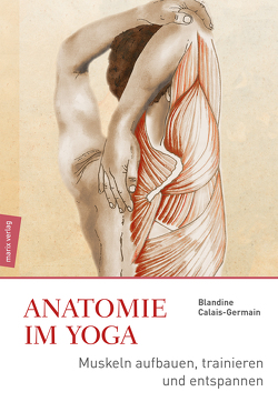 Anatomie im Yoga von Calais-Germain,  Blandine