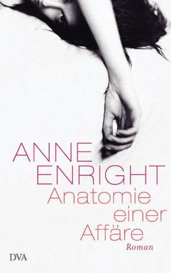 Anatomie einer Affäre von Enright,  Anne, Kindler,  Petra, Oeser,  Hans-Christian