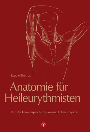 Anatomie für Heileurythmisten von Thomas,  Renate, Wetzel,  Hannelore