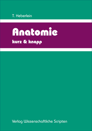 Anatomie kurz & knapp von Heberlein,  Theo