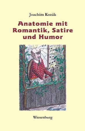Anatomie mit Romantik, Satire und Humor von Kozák,  Joachim