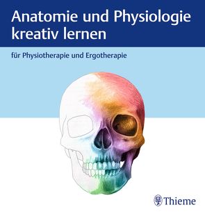 Anatomie und Physiologie kreativ lernen – für Therapieberufe