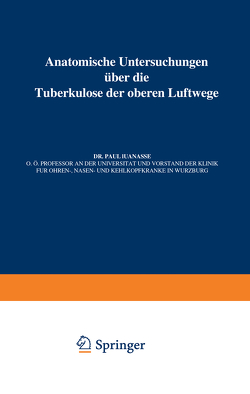 Anatomische Untersuchungen Über die Tuberkulose der oberen Luftwege von Brauer,  L., Manasse,  Paul, Ulrici,  H.