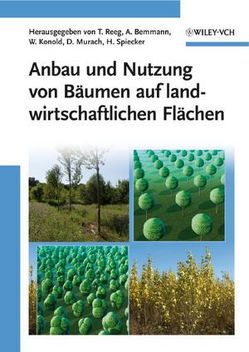 Anbau und Nutzung von Bäumen auf landwirtschaftlichen Flächen von Bemmann,  Albrecht, Konold,  Werner, Murach,  Dieter, Reeg,  Tatjana, Spiecker,  Heinrich