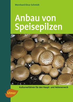 Anbau von Speisepilzen von Schmidt,  Wernhard Einar