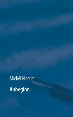 Anbeginn von Niesner,  Michél