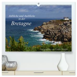 Anblicke und Ausblicke in der Bretagne (hochwertiger Premium Wandkalender 2024 DIN A2 quer), Kunstdruck in Hochglanz von Schäfer,  Ulrike