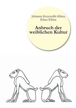 Anbruch der weiblichen Kultur von Klima,  Klaus, Krzystolik-Klima,  Johanna