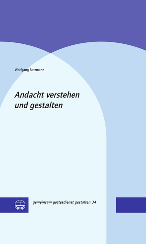 Andacht verstehen und gestalten von Ratzmann,  Wolfgang