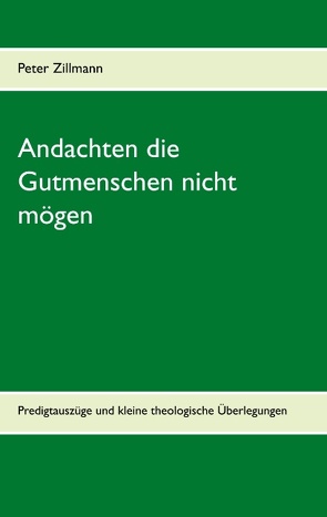 Andachten die Gutmenschen nicht mögen von Zillmann,  Peter