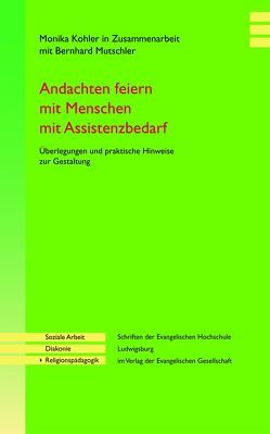 Andachten feiern mit Menschen mit Assistenzbedarf von Kohler,  Monika, Mutschler,  Bernhard